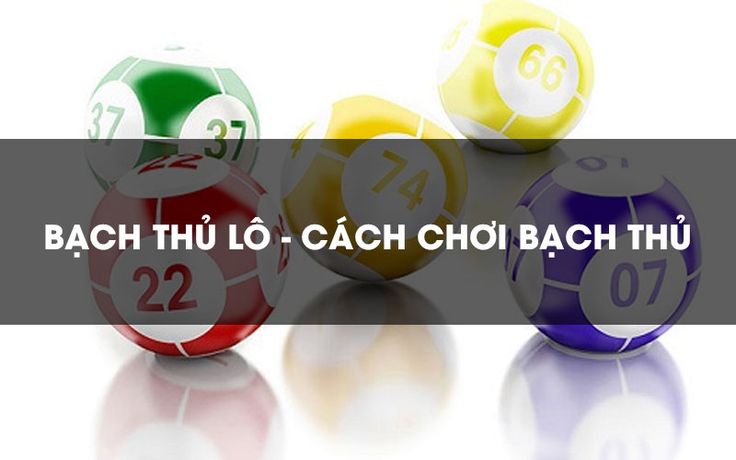 Cách chơi bạch thủ lô