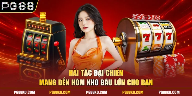 Hải Tặc Đại Chiến mang đến hòm kho báu lớn cho bạn