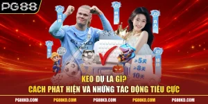 Kèo Dụ Là Gì? Cách Phát Hiện Và Những Tác Động Tiêu Cực