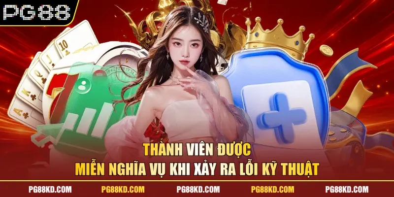 Thành viên được miễn nghĩa vụ khi xảy ra lỗi kỹ thuật